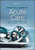 Essential Guide to Acute Care -- Bok 9781119584216