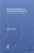 Politicising Ethics in International Relations -- Bok 9780415561778