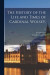 The History of the Life and Times of Cardinal Wolsey, -- Bok 9781014772589