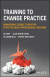 Training to Change Practice -- Bok 9781119833482