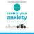 How to Control Your Anxiety -- Bok 9781511329293
