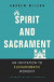 Spirit and Sacrament -- Bok 9780310536482