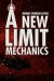 A New Limit Mechanics -- Bok 9781436333986