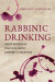 Rabbinic Drinking -- Bok 9780520300422