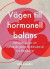 Vägen till hormonell balans : Hjärnkoll, sexlust och välmående genom förklimakteriet och klimakteriet -- Bok 9789178870301