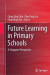 Future Learning in Primary Schools -- Bok 9789811011986