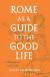 Rome as a Guide to the Good Life -- Bok 9780226780047