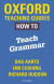 Oxford Teaching Guides: How To Teach Grammar -- Bok 9780198421528