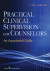 Practical Clinical Supervision for Counselors -- Bok 9780826107879