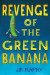Revenge of the Green Banana -- Bok 9780544868236