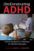 (De)Constructing ADHD -- Bok 9781433106392