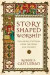 StoryShaped Worship  Following Patterns from the Bible and History -- Bok 9780830839643