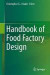 Handbook of Food Factory Design -- Bok 9781461474494