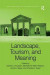 Landscape, Tourism, and Meaning -- Bok 9781138255289