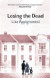 Losing the Dead -- Bok 9781844089291