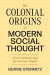 Colonial Origins of Modern Social Thought -- Bok 9780691237435