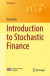 Introduction to Stochastic Finance -- Bok 9789811316579