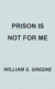 Prison is Not for Me -- Bok 9781587216992