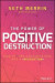 The Power of Positive Destruction -- Bok 9781119196426