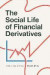 The Social Life of Financial Derivatives -- Bok 9780822369561