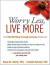 Worry Less, Live More -- Bok 9781462533671