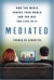 Mediated: How the Media Shapes Your World and the Way You Live in It -- Bok 9781596910324