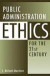 Public Administration Ethics for the 21st Century -- Bok 9780313358821