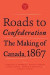Roads to Confederation -- Bok 9781487515027