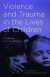 Violence and Trauma in the Lives of Children -- Bok 9781440852596