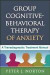 Group Cognitive-Behavioral Therapy of Anxiety -- Bok 9781462504800