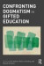 Confronting Dogmatism in Gifted Education -- Bok 9780415894470