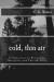 Cold, Thin Air: A Collection of Disturbing Narratives and Twisted Tales -- Bok 9781502780126