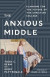 The Anxious Middle -- Bok 9781481318501