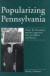 Popularizing Pennsylvania -- Bok 9780271014876