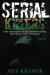 Serial Killers: Most Horrific Serial Killers Biographies, True Crime Cases, Murderers -- Bok 9781537056708