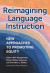 Reimagining Language Instruction -- Bok 9780807768884
