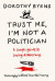 Trust Me, I'm Not A Politician -- Bok 9781780724300