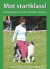 Mot startklass! : belöningsträna din hund för lydnadens startklass -- Bok 9789197815895