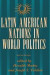 Latin American Nations In World Politics -- Bok 9780367319366