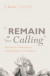 &quot;Remain in Your Calling&quot; -- Bok 9781498260466