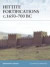 Hittite Fortifications c.1650-700 BC -- Bok 9781849080729
