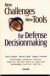New Challenges, New Tools for Defense Decisionmaking -- Bok 9780833032898