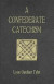 A Confederate Catechism -- Bok 9780692250969
