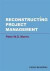 Reconstructing Project Management -- Bok 9780470659076