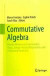 Commutative Algebra -- Bok 9781493909247