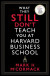 What They Still Don't Teach You At Harvard Business School -- Bok 9781800812208