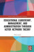 Educational Leadership, Management, and Administration through Actor-Network Theory -- Bok 9781138600959