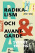 Radikalism och avantgarde : Sverige 1947-1967 -- Bok 9789177033103