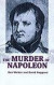 The Murder of Napoleon -- Bok 9781583481509