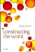 Constructing the World -- Bok 9780199608577